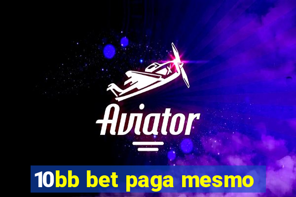 10bb bet paga mesmo